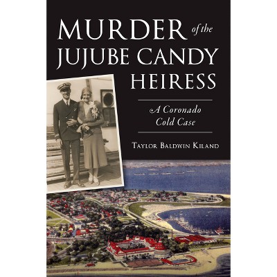 Murder of the Jujube Candy Heiress - (True Crime) by  Taylor (Paperback)