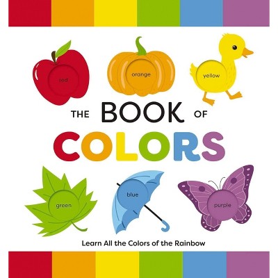 The Book of Colors - by  Editors of Applesauce Press (Board Book)