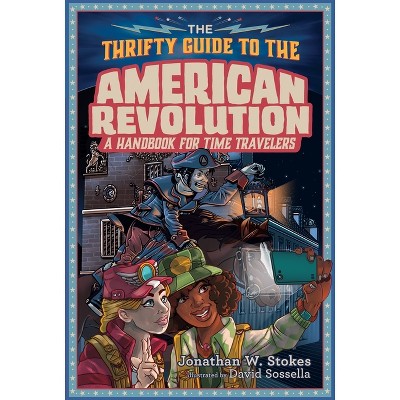 The Thrifty Guide to the American Revolution - (Thrifty Guides) by  Jonathan W Stokes (Hardcover)