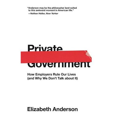 Private Government - (University Center for Human Values) by Elizabeth Anderson