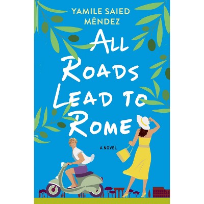All Roads Lead to Rome - by  Yamile Saied Méndez (Paperback)