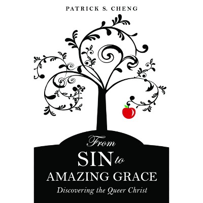 From Sin to Amazing Grace - by  Patrick S Cheng (Paperback)