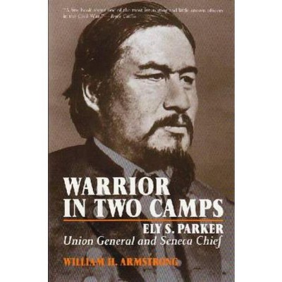 Warrior in Two Camps - (Iroquois and Their Neighbors) by  William Armstrong (Paperback)