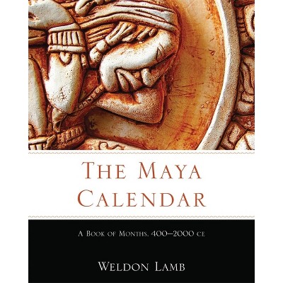 The Maya Calendar - by  Weldon Lamb (Hardcover)