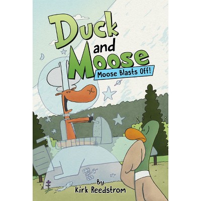 Duck and Moose: Moose Blasts Off! - by  Kirk Reedstrom (Hardcover)