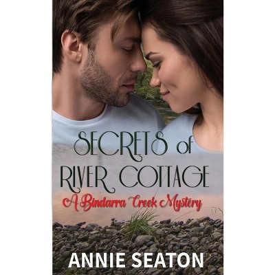 Secrets of RIver Cottage - by  Annie Seaton (Paperback)