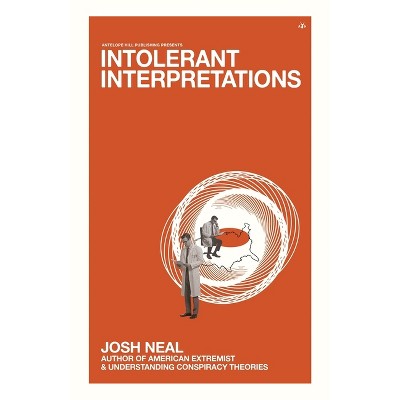 Intolerant Interpretations - by  Josh Neal (Paperback)