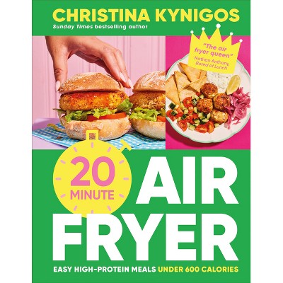 20-Minute Air Fryer - by  Christina Kynigos (Hardcover)