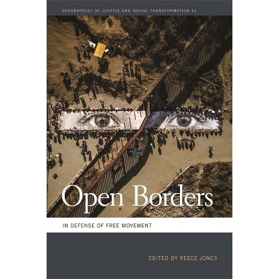 Open Borders - (Geographies of Justice and Social Transformation) by Reece Jones