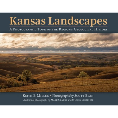 Kansas Landscapes - by  Keith B Miller (Hardcover)