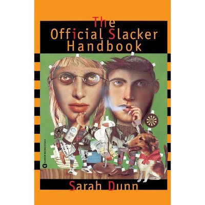 The Official Slacker Handbook - by  Sarah Dunn (Paperback)