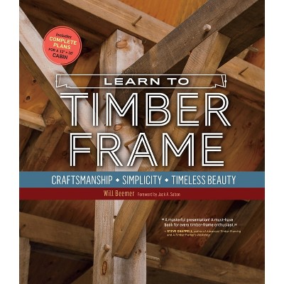 Learn to Timber Frame - by  Will Beemer (Paperback)