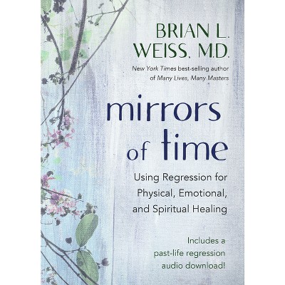 Mirrors of Time - by  Brian Weiss (Paperback)