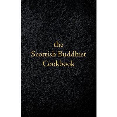 Scottish Buddhist Cookbook - by  Jay Craig (Paperback)