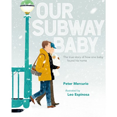 Our Subway Baby - by  Peter Mercurio (Hardcover)