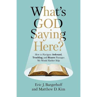 What's God Saying Here? - by  Eric J Bargerhuff & Matthew D Kim (Paperback)
