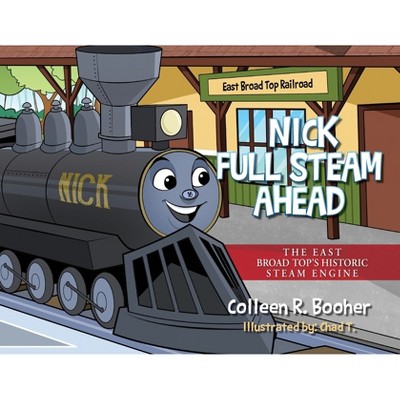 Nick Full Steam Ahead - by Colleen R Booher
