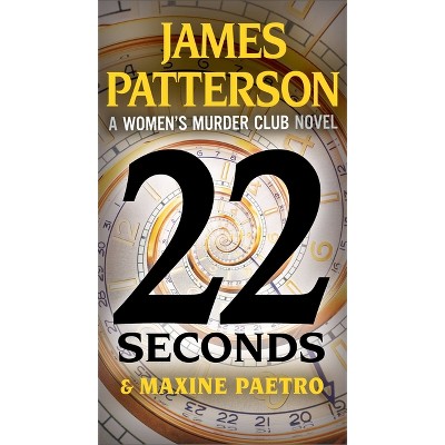 22 Seconds - (A Women's Murder Club Thriller) by  James Patterson & Maxine Paetro (Paperback)