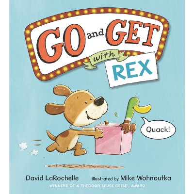 Go and Get with Rex - by  David Larochelle (Hardcover)