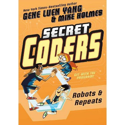 Secret Coders: Robots & Repeats - by  Gene Luen Yang (Paperback)