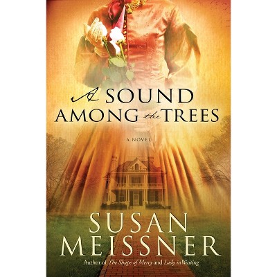A Sound Among the Trees - by  Susan Meissner (Paperback)