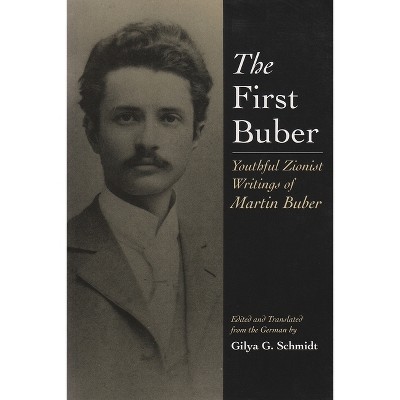 The First Buber - (Martin Buber Library) by  Gilya Gerda Schmidt (Paperback)