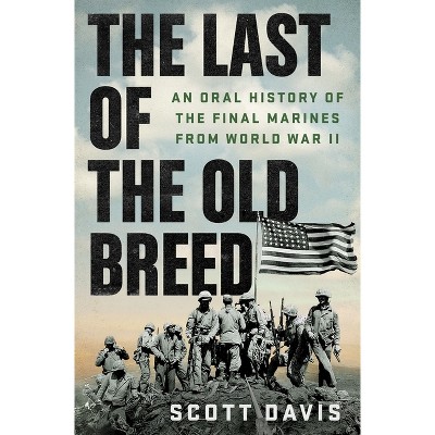 The Last of the Old Breed - by  Scott Davis (Hardcover)