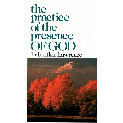 The Practice of the Presence of God - by  Brother Lawrence (Paperback)