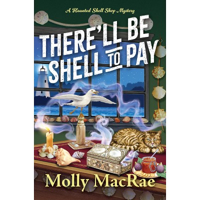 There'll Be Shell to Pay - (A Haunted Shell Shop Mystery) by Molly MacRae