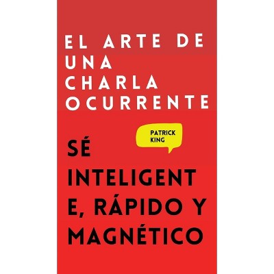 El arte de una charla ocurrente - by Patrick King