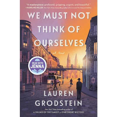 We Must Not Think of Ourselves - by Lauren Grodstein