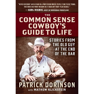 The Common Sense Cowboy's Guide to Life - by  Patrick Dorinson (Hardcover)