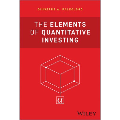 The Elements of Quantitative Investing - (Wiley Finance) by  Giuseppe A Paleologo (Hardcover)