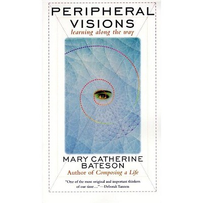 Peripheral Visions - by  Mary C Bateson (Paperback)
