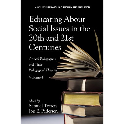 Educating about Social Issues in the 20th and 21st Centuries - (Research in Curriculum and Instruction) Annotated by  Samuel Totten & Jon E Pedersen
