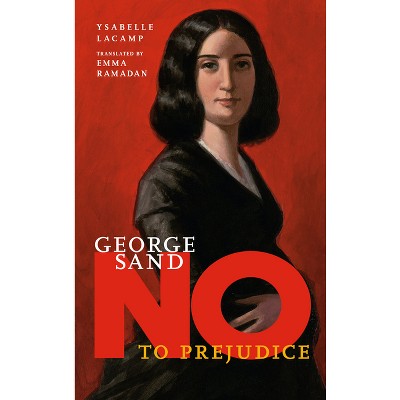 George Sand - (They Said No) by  Ysabelle Lacamp (Hardcover)
