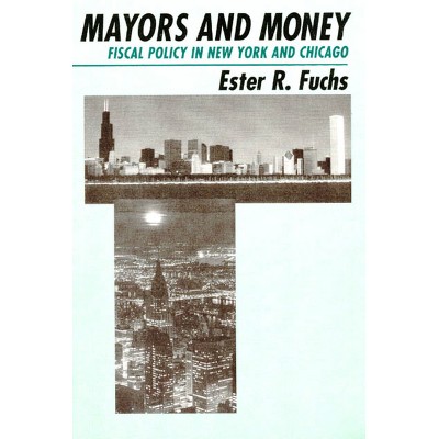Mayors and Money - (American Politics and Political Economy) 2nd Edition by  Ester R Fuchs (Paperback)