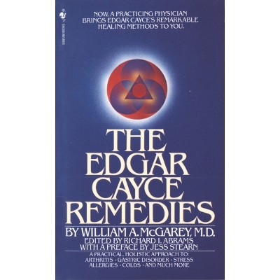 The Edgar Cayce Remedies - by  William A McGarey (Paperback)