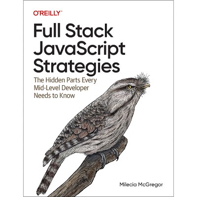 Full Stack JavaScript Strategies - by  Milecia McGregor (Paperback)