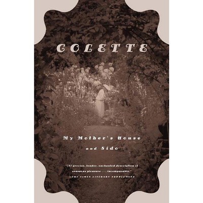 My Mother's House and Sido - 2nd Edition by  Colette (Paperback)