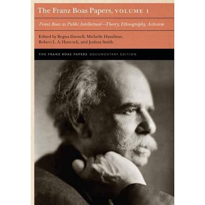 The Franz Boas Papers, Volume 1 - (Franz Boas Papers Documentary Edition) by  Regna Darnell & Joshua Smith & Michelle Hamilton & Robert L a Hancock