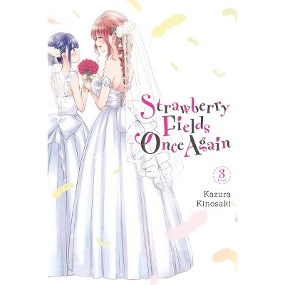 Strawberry Fields Once Again, Vol. 3 - by  Kazura Kinosaki (Paperback)