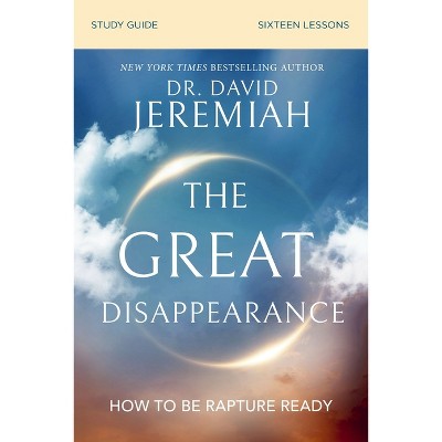 The Great Disappearance Bible Study Guide - by  David Jeremiah (Paperback)