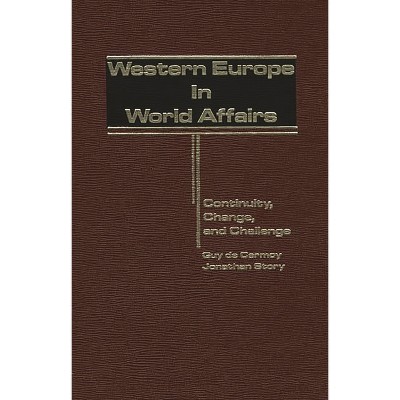 Western Europe in World Affairs - by  Guy De Carmoy & Jonathan Story & Guy De Carmoy (Hardcover)