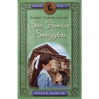 Andrea Carter and the San Francisco Smugglers - (Circle C Adventures) by  Susan K Marlow (Paperback)