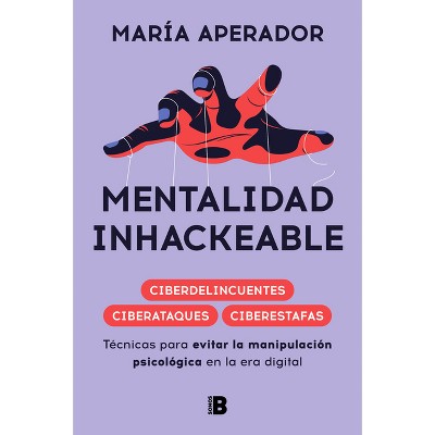 Mentalidad Inhackeable / Unhackable Mindset - by  María Aperador (Paperback)