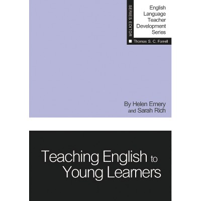 Teaching English to Young Learners - (English Language Teacher Development) by  Helen Emery & Sarah Rich (Paperback)