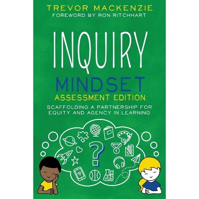 Inquiry Mindset - by  Trevor MacKenzie (Paperback)