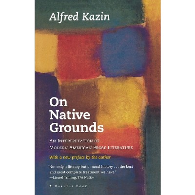 On Native Grounds - (Harvest Book) by  Alfred Kazin (Paperback)