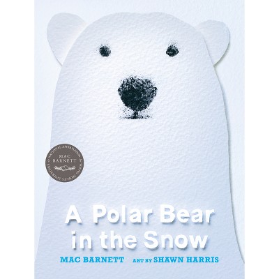 A Polar Bear in the Snow - by Mac Barnett